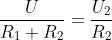 \frac{U}{R_{1}+R_{2}}=\frac{U_{2}}{R_{2}}
